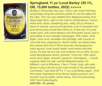 Springbank- 11YO, 2011/2022, Local Barley, 2023 release, 55.1% Type : Single malt whisky.2