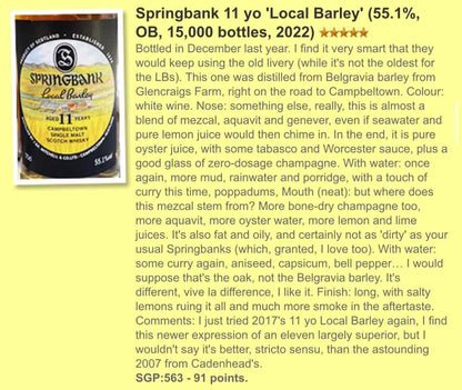 Springbank- 11YO, 2011/2022, Local Barley, 55.1% (WF91) - Scotch Whisky